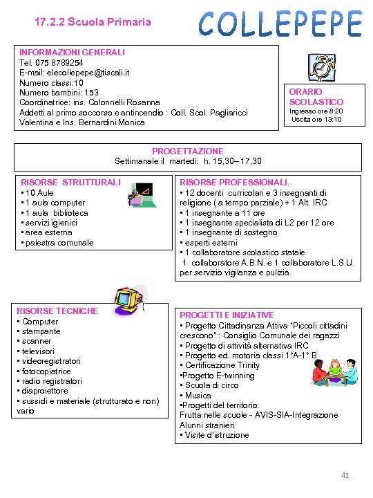 17. 2. 2 Scuola Primaria INFORMAZIONI GENERALI Tel. 075 8789254 E-mail: elecollepepe@tiscali. it Numero