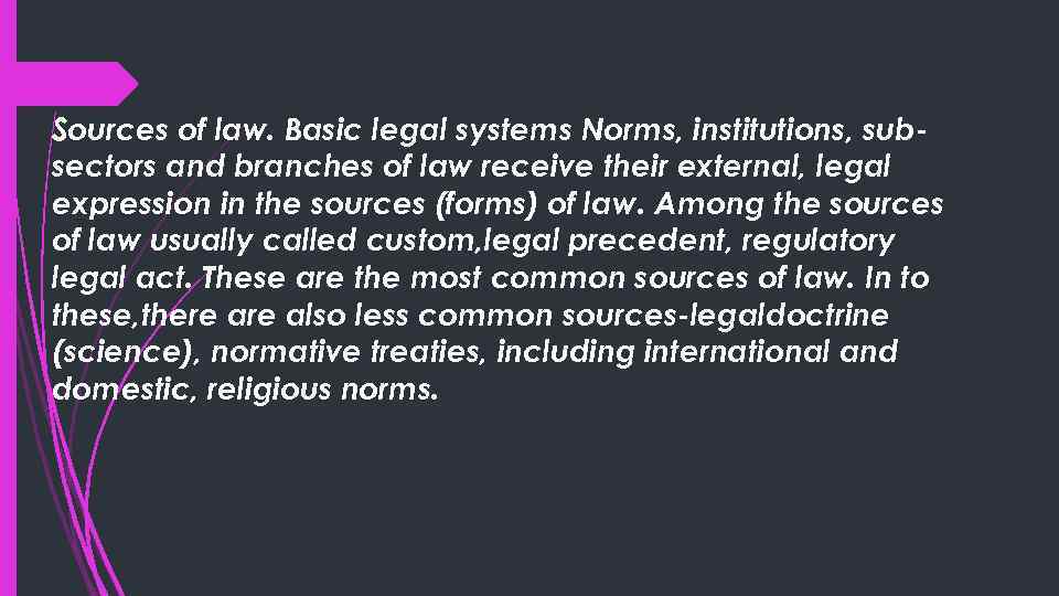 Sources of law. Basic legal systems Norms, institutions, subsectors and branches of law receive