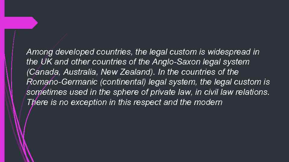 Among developed countries, the legal custom is widespread in the UK and other countries