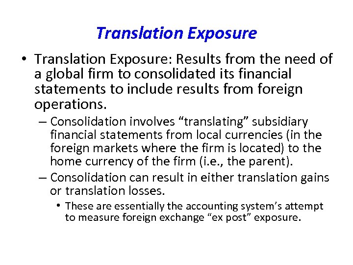 Translation Exposure • Translation Exposure: Results from the need of a global firm to