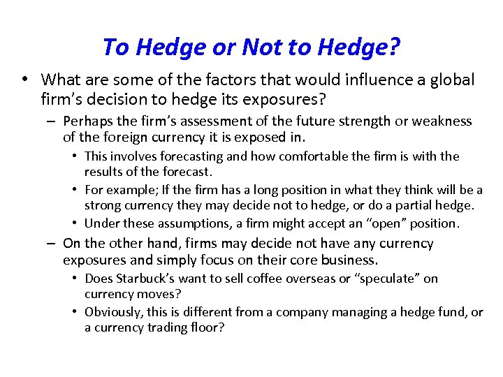 To Hedge or Not to Hedge? • What are some of the factors that