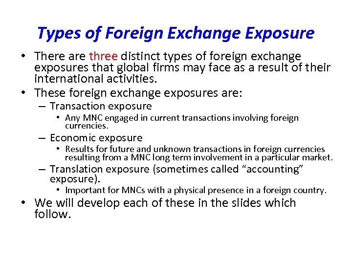 Types of Foreign Exchange Exposure • There are three distinct types of foreign exchange