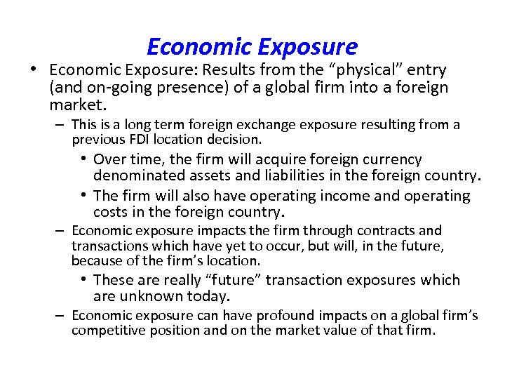 Economic Exposure • Economic Exposure: Results from the “physical” entry (and on-going presence) of