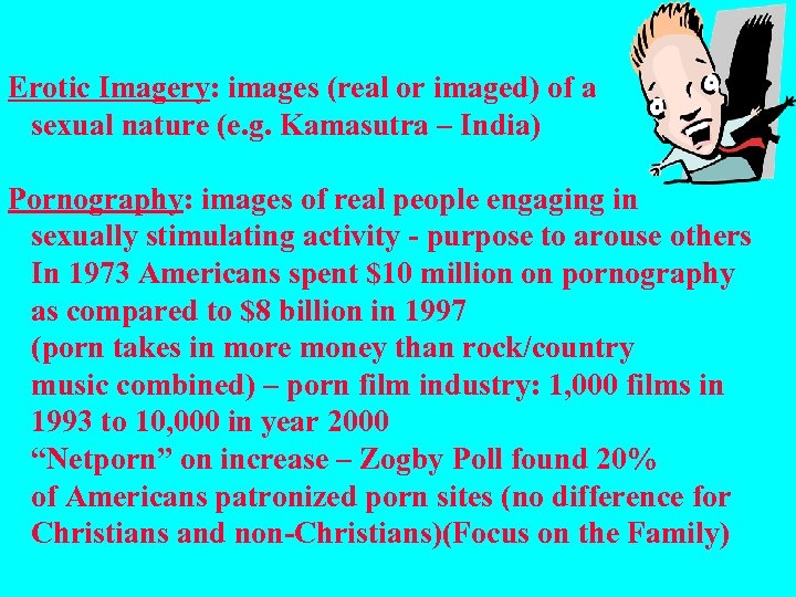 Erotic Imagery: images (real or imaged) of a sexual nature (e. g. Kamasutra –