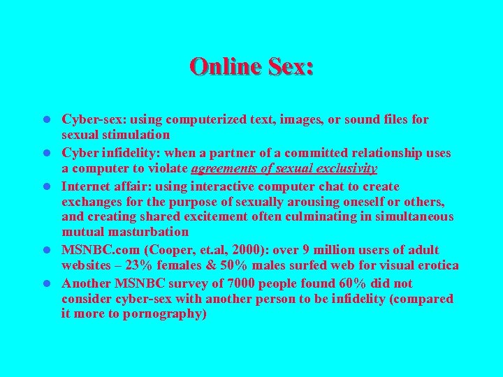 Online Sex: l l l Cyber-sex: using computerized text, images, or sound files for