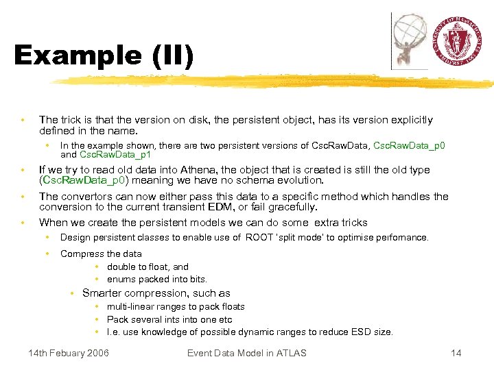 Example (II) • The trick is that the version on disk, the persistent object,