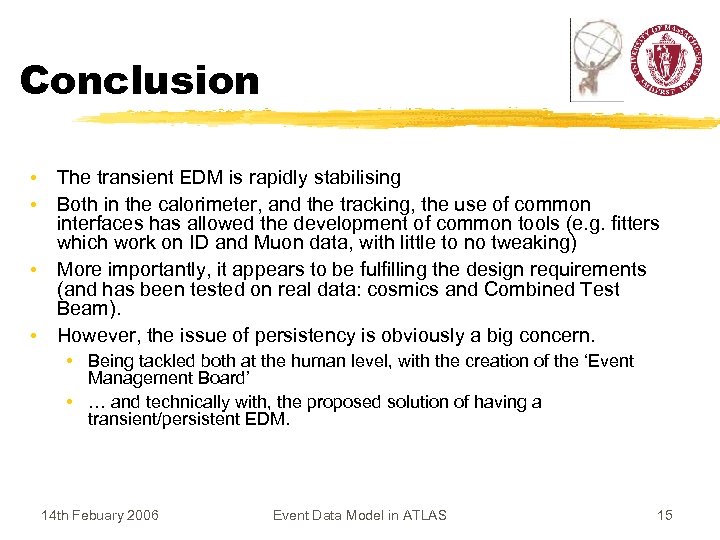 Conclusion • The transient EDM is rapidly stabilising • Both in the calorimeter, and
