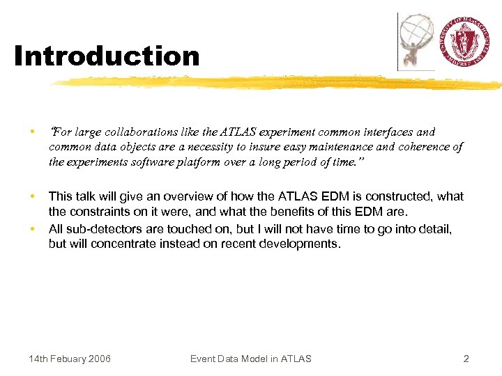 Introduction • “For large collaborations like the ATLAS experiment common interfaces and common data