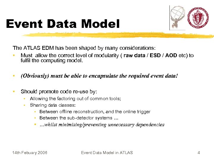 Event Data Model The ATLAS EDM has been shaped by many considerations: • Must