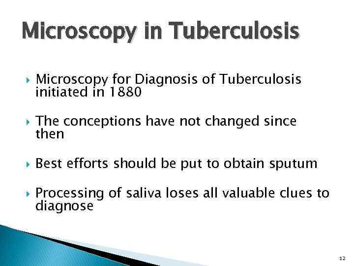 Microscopy in Tuberculosis Microscopy for Diagnosis of Tuberculosis initiated in 1880 The conceptions have