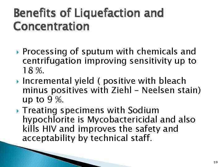 Benefits of Liquefaction and Concentration Processing of sputum with chemicals and centrifugation improving sensitivity