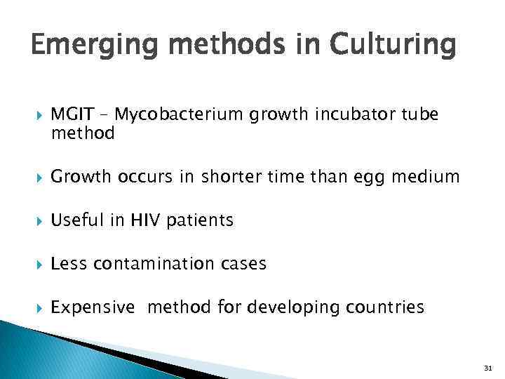 Emerging methods in Culturing MGIT – Mycobacterium growth incubator tube method Growth occurs in