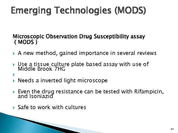 Emerging Technologies (MODS) Microscopic Observation Drug Susceptibility assay ( MODS ) A new method,