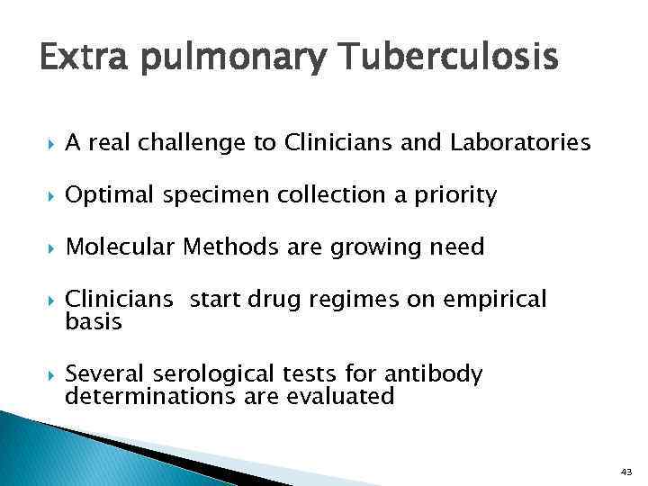 Extra pulmonary Tuberculosis A real challenge to Clinicians and Laboratories Optimal specimen collection a