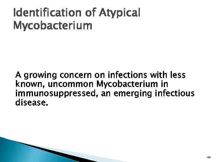 Identification of Atypical Mycobacterium A growing concern on infections with less known, uncommon Mycobacterium