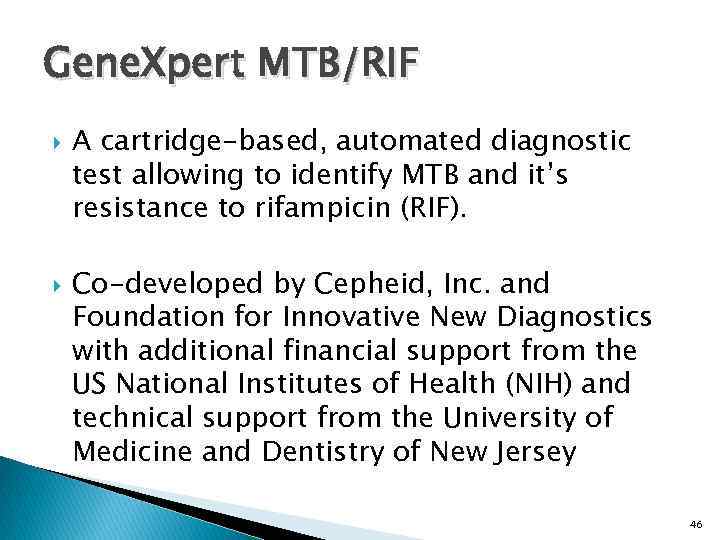 Gene. Xpert MTB/RIF A cartridge-based, automated diagnostic test allowing to identify MTB and it’s