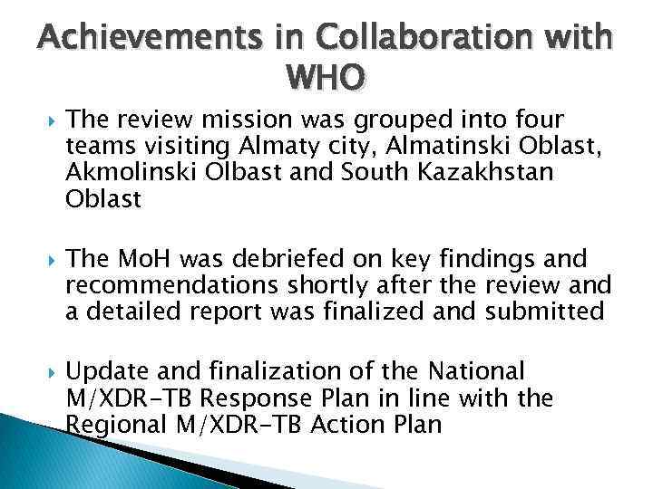 Achievements in Collaboration with WHO The review mission was grouped into four teams visiting