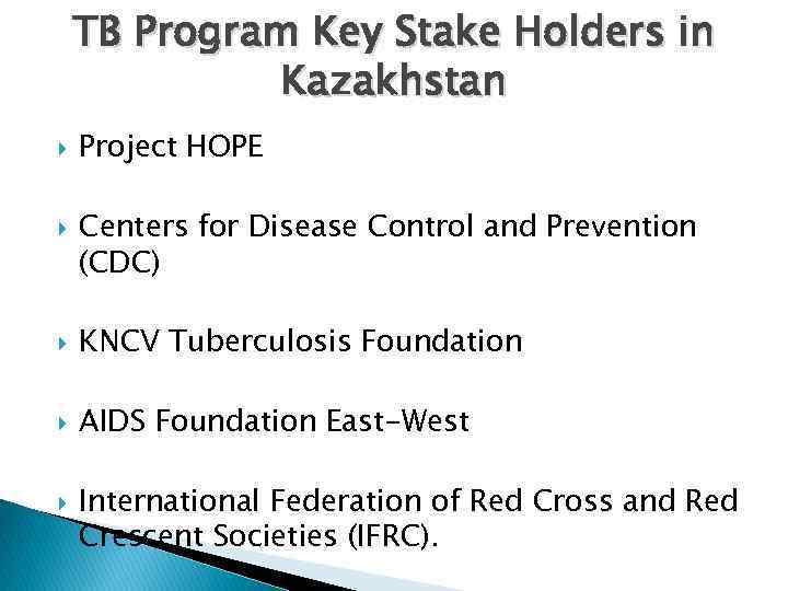 TB Program Key Stake Holders in Kazakhstan Project HOPE Centers for Disease Control and