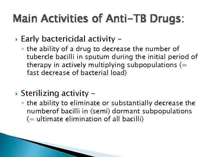 Main Activities of Anti-TB Drugs: Early bactericidal activity – ◦ the ability of a