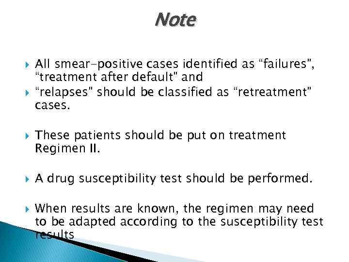 Note All smear-positive cases identified as “failures”, “treatment after default” and “relapses” should be