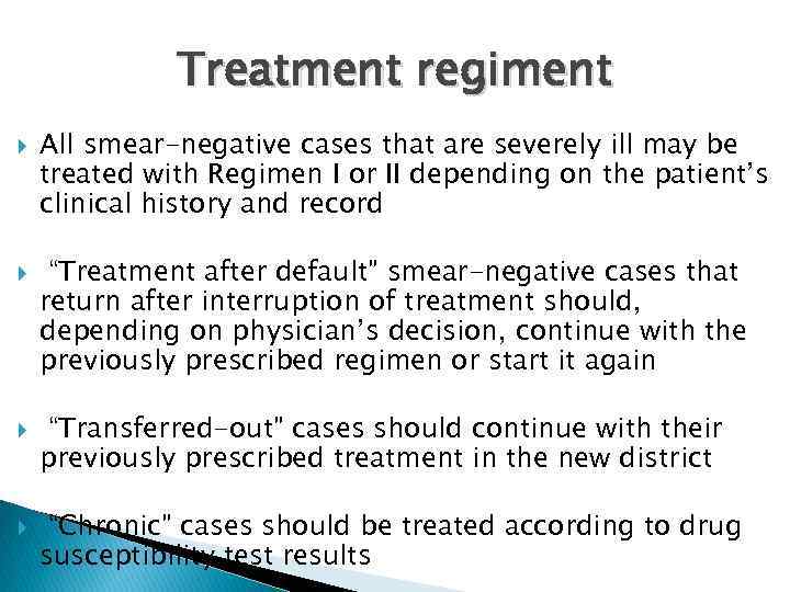 Treatment regiment All smear-negative cases that are severely ill may be treated with Regimen