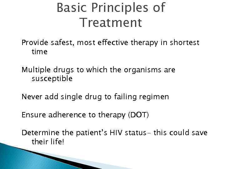 Basic Principles of Treatment Ø Provide safest, most effective therapy in shortest time •