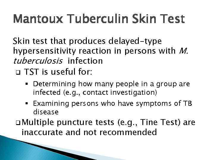 Mantoux Tuberculin Skin Test Skin test that produces delayed-type hypersensitivity reaction in persons with