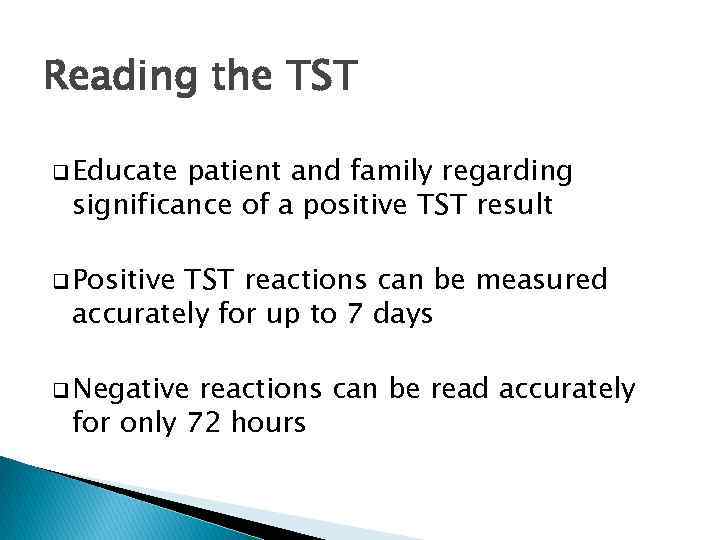 Reading the TST q Educate patient and family regarding significance of a positive TST