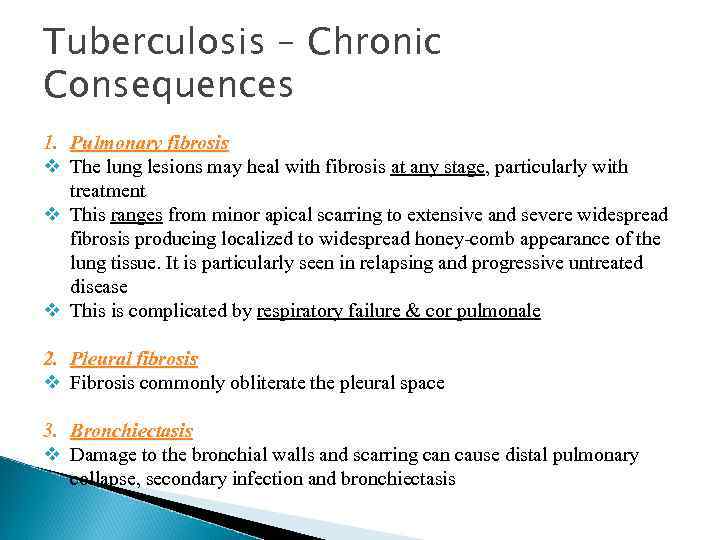 Tuberculosis – Chronic Consequences 1. Pulmonary fibrosis v The lung lesions may heal with