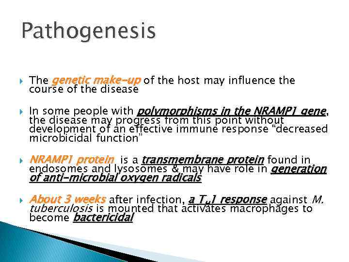 Pathogenesis The genetic make-up of the host may influence the course of the disease