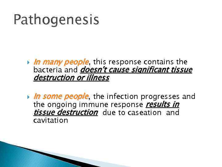 Pathogenesis In many people, this response contains the bacteria and doesn't cause significant tissue