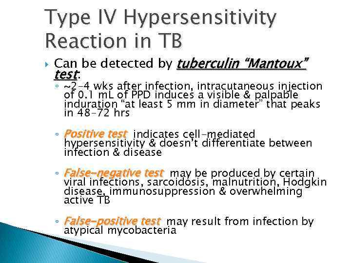 Type IV Hypersensitivity Reaction in TB Can be detected by tuberculin “Mantoux” test: ◦