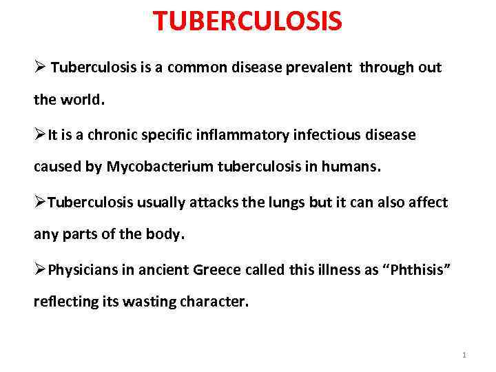 TUBERCULOSIS Ø Tuberculosis is a common disease prevalent through out the world. ØIt is