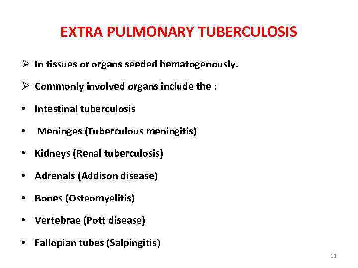 EXTRA PULMONARY TUBERCULOSIS Ø In tissues or organs seeded hematogenously. Ø Commonly involved organs