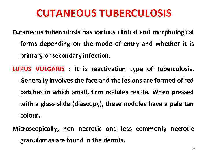 CUTANEOUS TUBERCULOSIS Cutaneous tuberculosis has various clinical and morphological forms depending on the mode