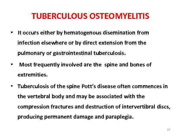 TUBERCULOUS OSTEOMYELITIS • It occurs either by hematogenous disemination from infection elsewhere or by