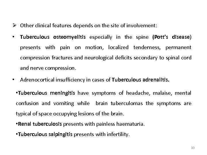 Ø Other clinical features depends on the site of involvement: • Tuberculous osteomyelitis especially