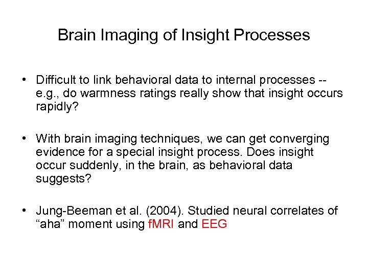 Brain Imaging of Insight Processes • Difficult to link behavioral data to internal processes