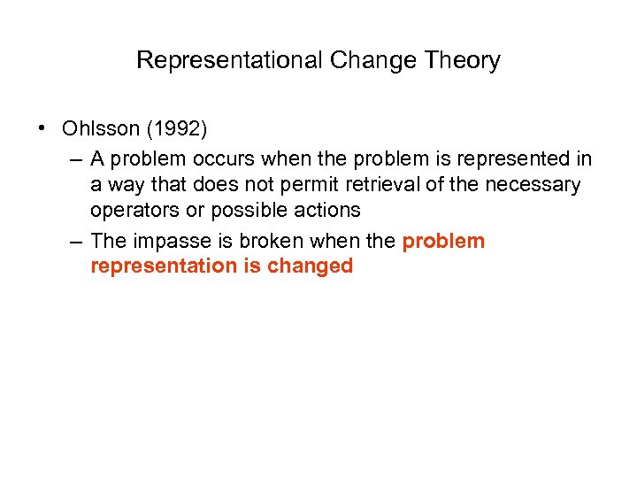 Representational Change Theory • Ohlsson (1992) – A problem occurs when the problem is