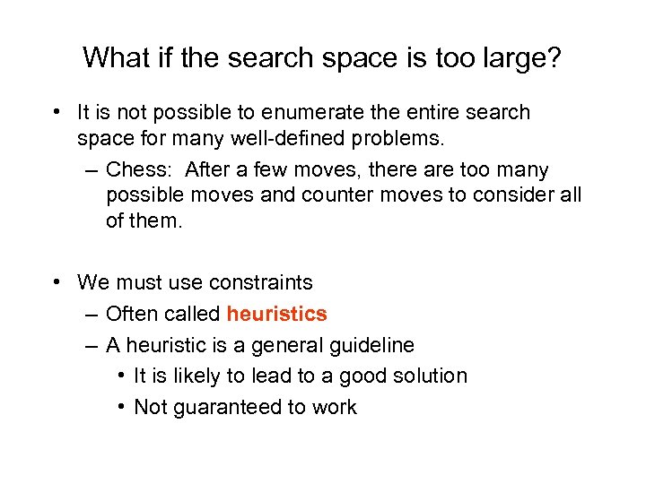 What if the search space is too large? • It is not possible to