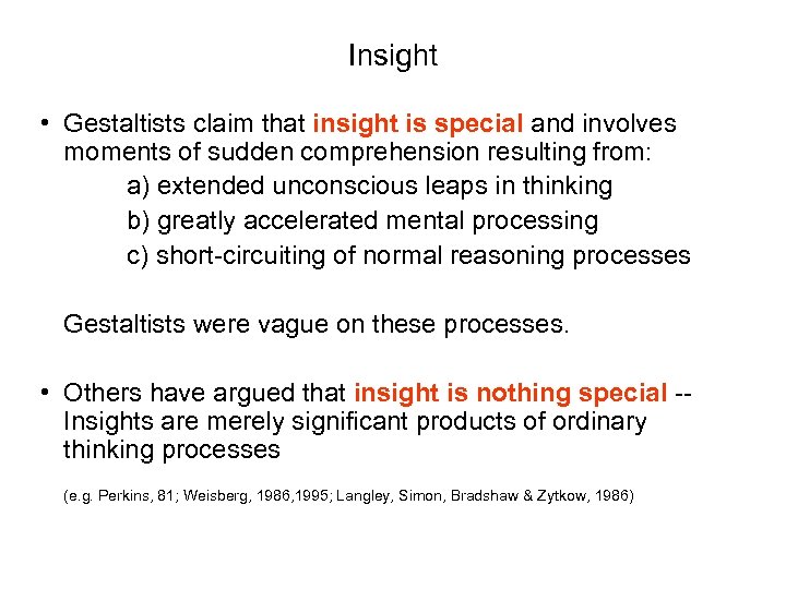 Insight • Gestaltists claim that insight is special and involves moments of sudden comprehension