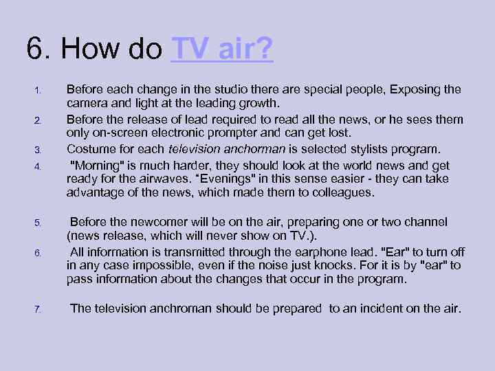 6. How do TV air? 1. 2. 3. 4. Before each change in the