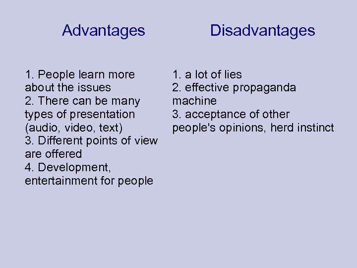 Advantages 1. People learn more about the issues 2. There can be many types