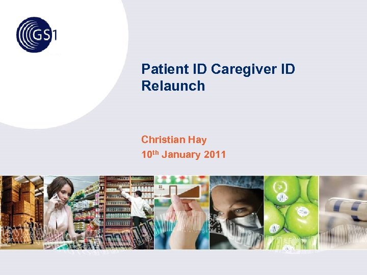 Patient ID Caregiver ID Relaunch Christian Hay 10 th January 2011 