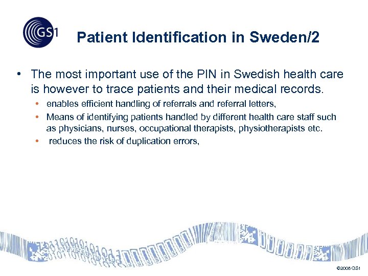 Patient Identification in Sweden/2 • The most important use of the PIN in Swedish