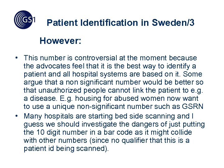 Patient Identification in Sweden/3 However: • This number is controversial at the moment because