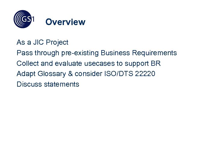 Overview As a JIC Project Pass through pre-existing Business Requirements Collect and evaluate usecases