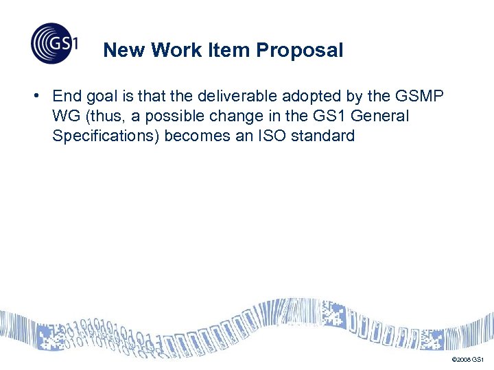 New Work Item Proposal • End goal is that the deliverable adopted by the