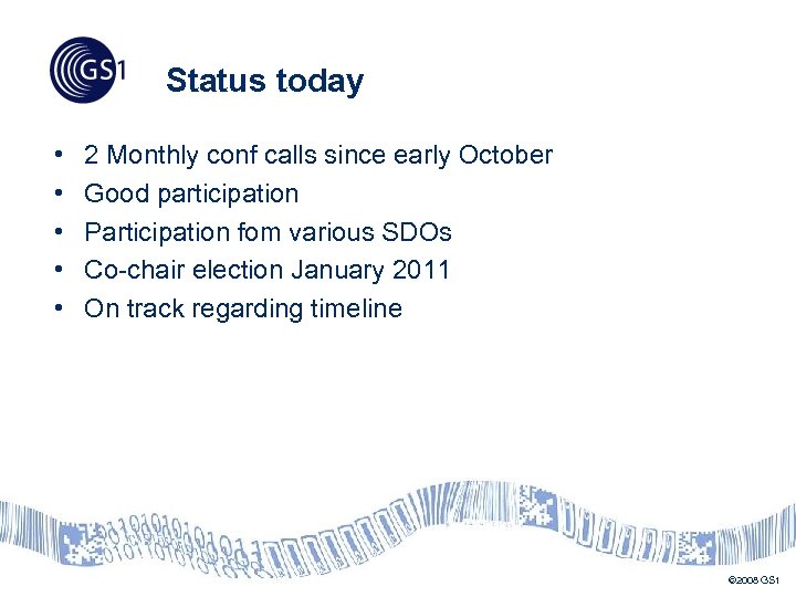 Status today • • • 2 Monthly conf calls since early October Good participation