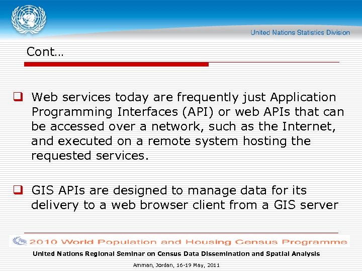 Cont… q Web services today are frequently just Application Programming Interfaces (API) or web